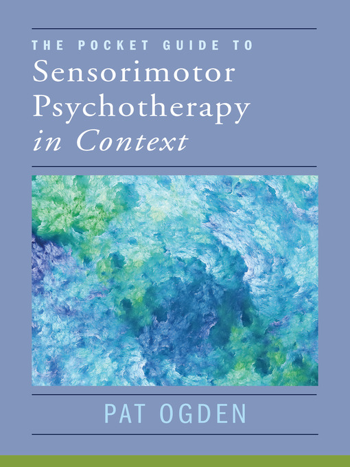 Title details for The Pocket Guide to Sensorimotor Psychotherapy in Context by Pat Ogden - Wait list
